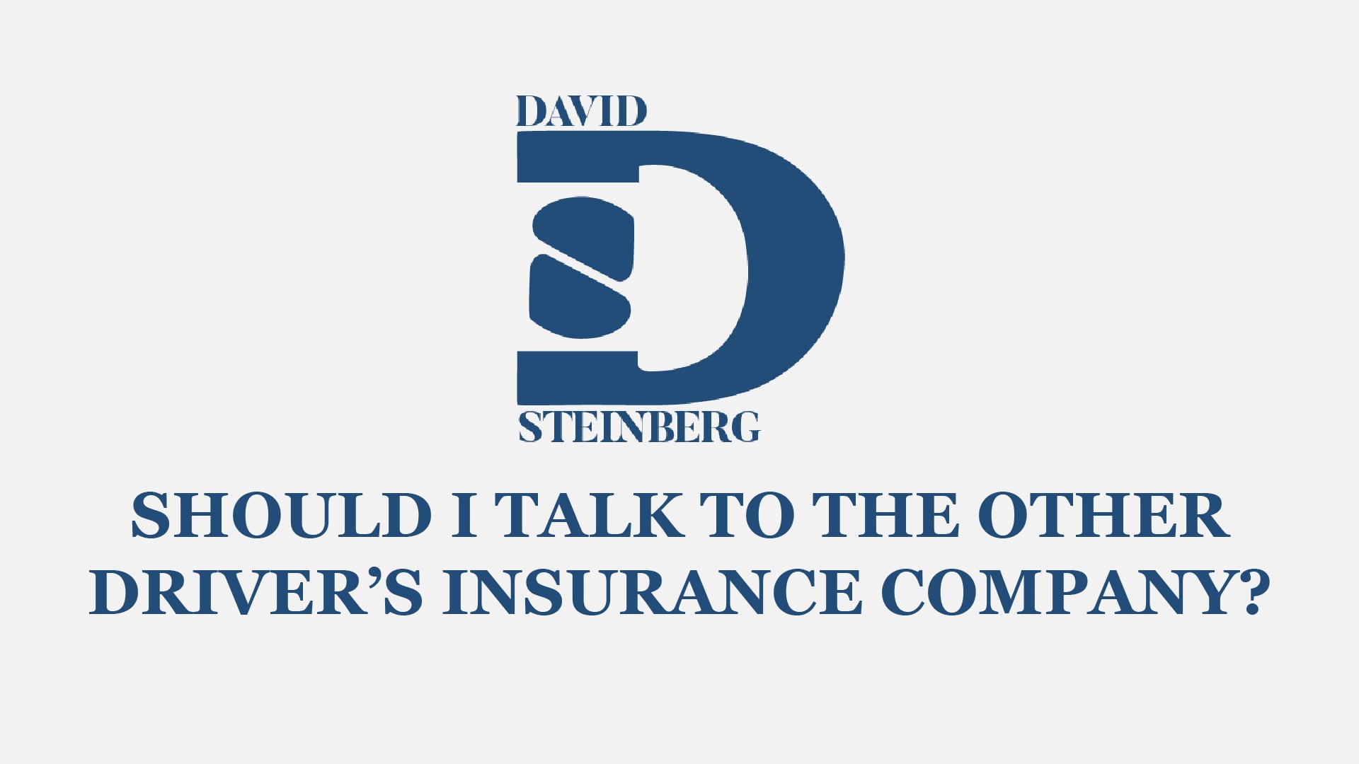 David I. Steinberg Law Group, LLC Should I Talk to The Other Drivers