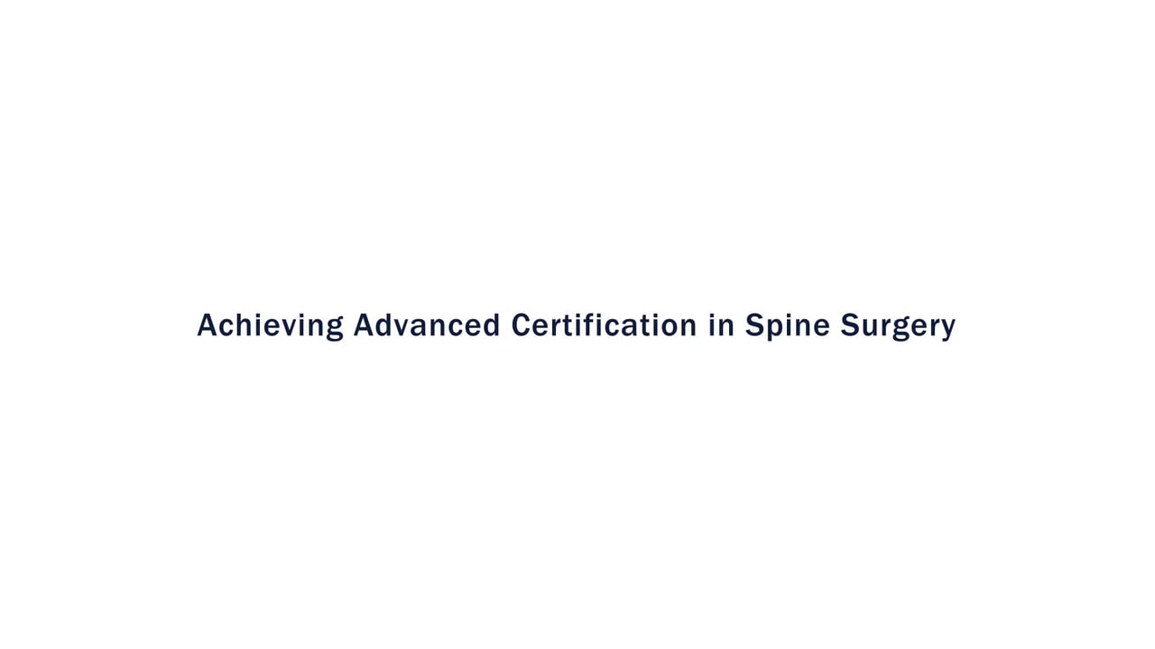 Achieving Advanced Certification in Spine Surgery on Vimeo