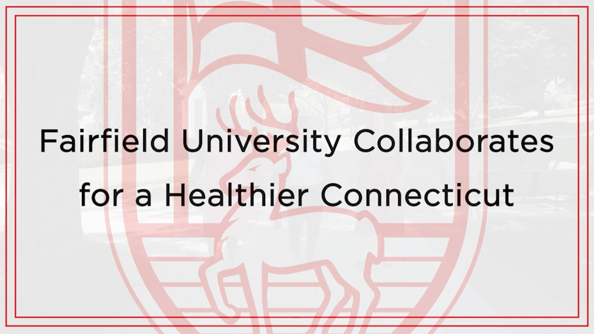 fairfield-university-collaborates-for-a-healthier-connecticut-on-vimeo