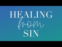 Healing from Sin - August 28, 2022
