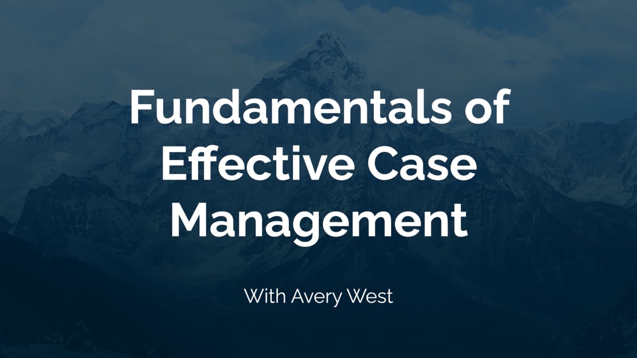 Fundamentals of Effective Case Management | Avery West