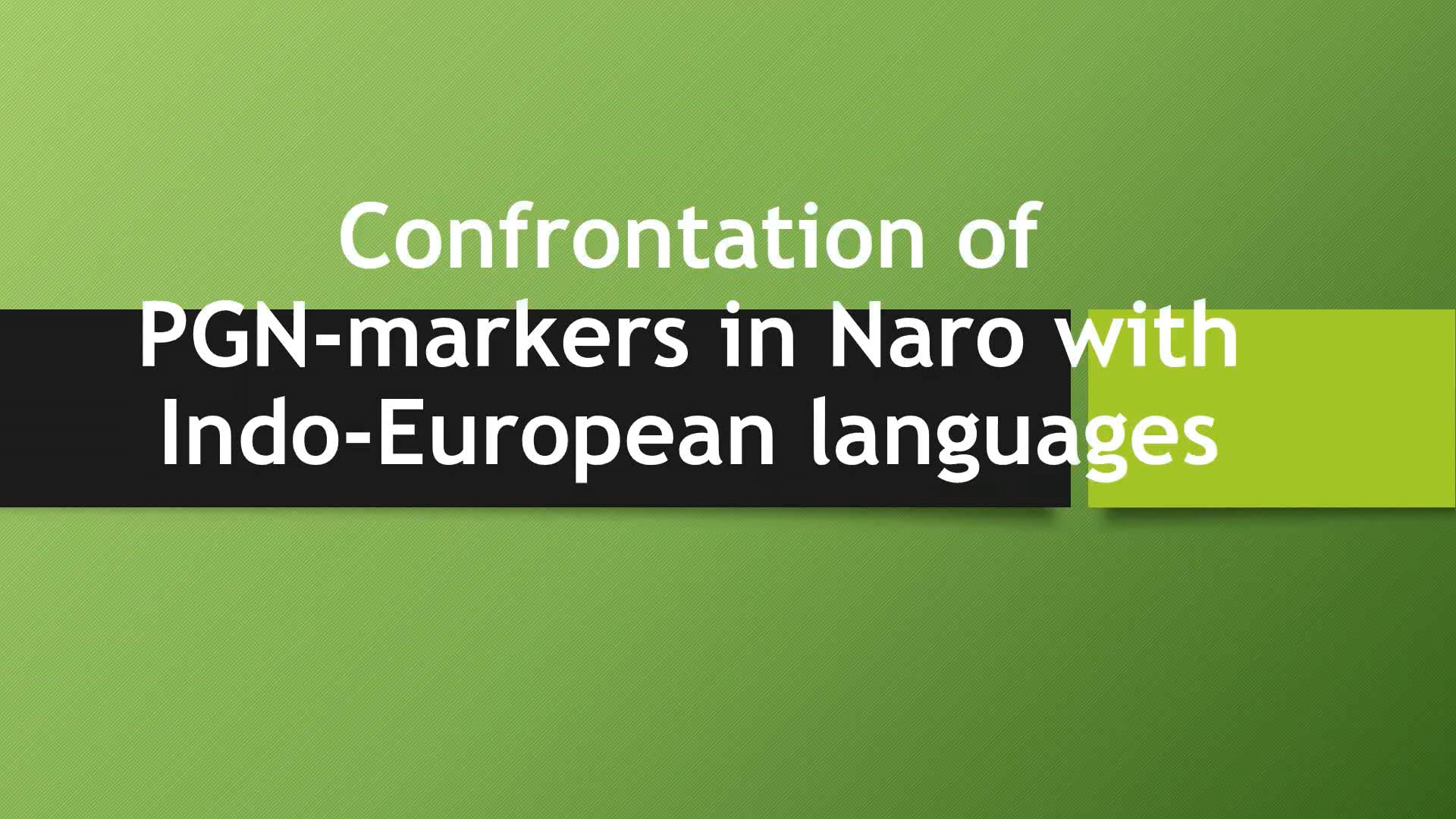 Hessel Visser // Confrontation of PGN-markers in Naro with Indo-European languages