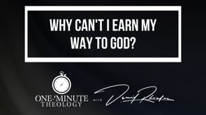 Why can't I earn my way to God?