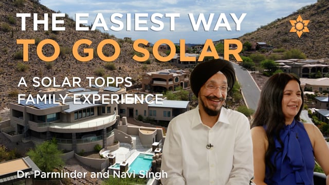 The Singh family from Scottsdale, AZ share their experience going solar with Solar Topps.