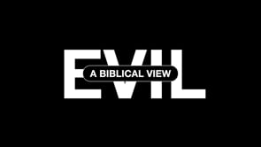 A Biblical View of Evil