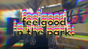 feelgood in the park sizzle video