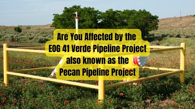 Are You Affected by the EOG 41 Verde or Pecan Pipeline Project
