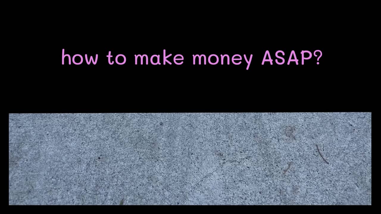 how to make money ASAP? on Vimeo