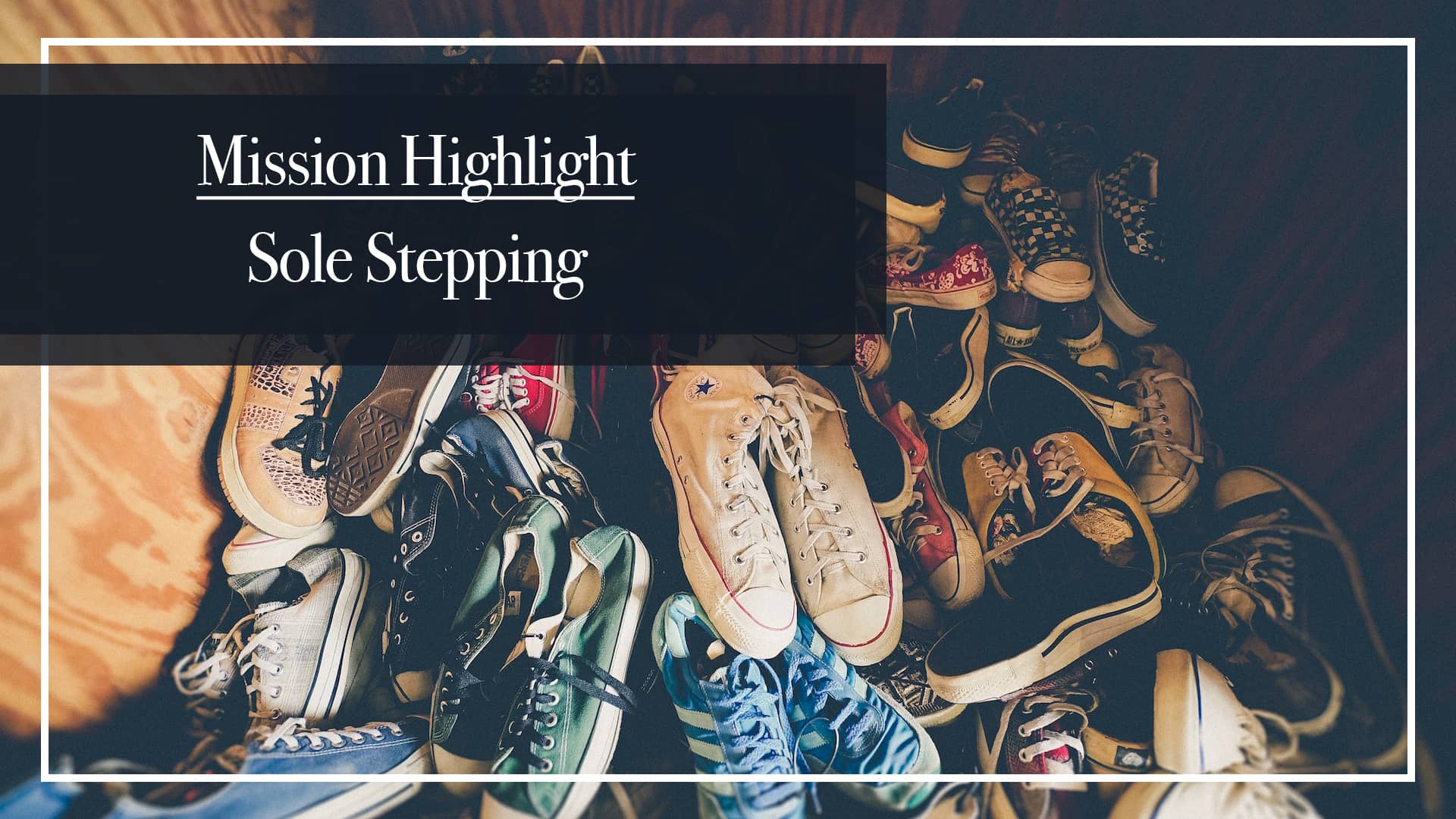 Mission Highlight Sole Stepping on Vimeo