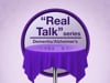 Real Talk - Session 1 Clip 1 - The Early Years - Before Life Changed.m4v