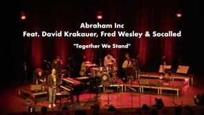 TOGETHER WE STAND:  ABRAHAM INC Featuring DAVID KRAKAUER, FRED WESLEY & SOCALLED
