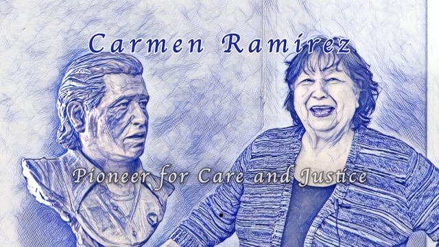Carmen Ramirez-Pioneer for Care and Justice