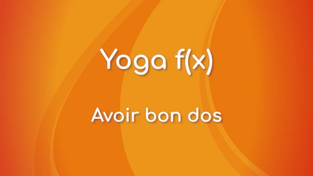 Yoga f(x)™️ - Avoir bon dos