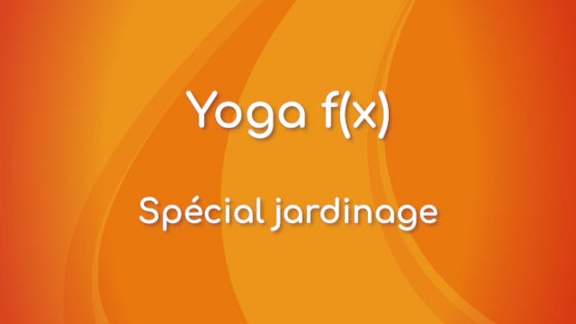 Yoga f(x)™️ - Spécial jardinage