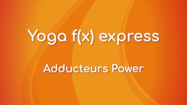 Yoga f(x)™️ express - Adducteurs Power