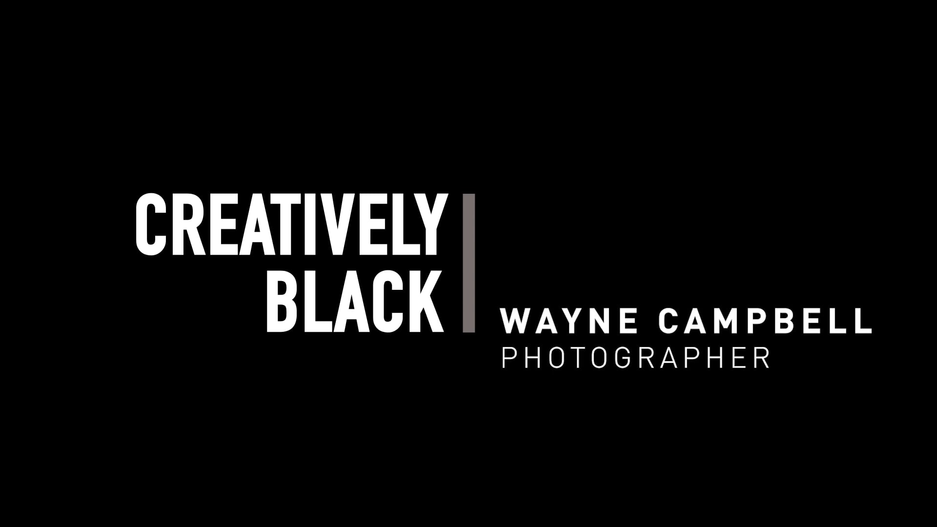 Creatively Black. Wayne Campbell