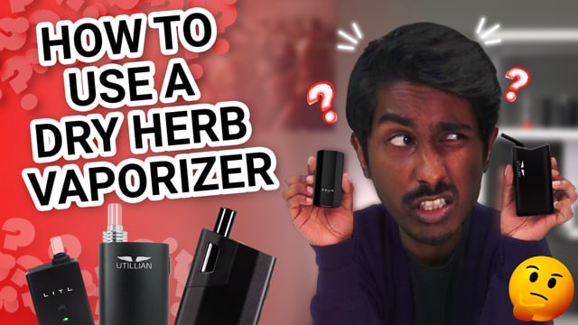 Vaporizing Cannabis: How to Use a Dry Herb Vaporizer