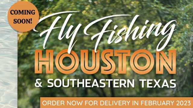 Fly Fishing Houston & Southeastern Texas a Book by Robert McConnell. A  detailed guide for fishing in the Houston Texas and surrounding Piney Woods.