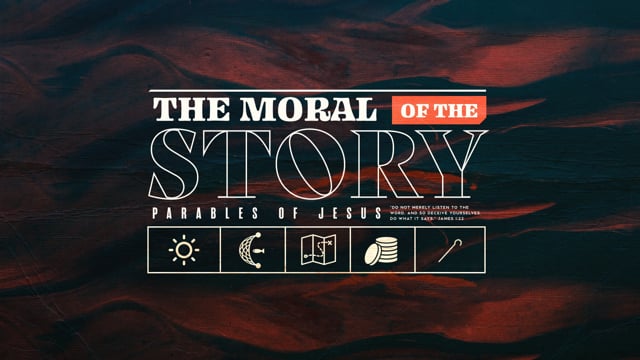 The Moral of the Story - Parables of Jesus - Week 2