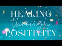 Healing through Positivity - September 11, 2022