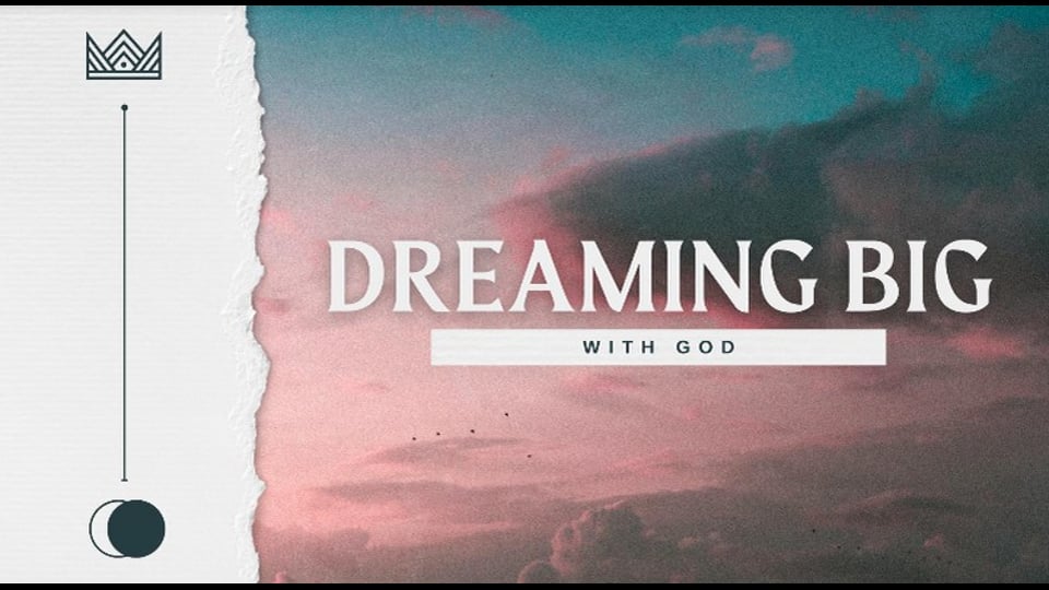Dreaming Big with God