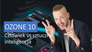 iZotope Ozone 10 | Człowiek vs sztuczna inteligencja