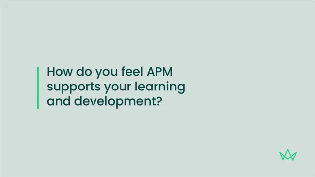 How do you feel APM supports your learning and development