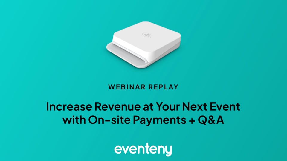 ▶️ Webinar Replay - Increase Revenue at Your Next Event with Onsite Payments