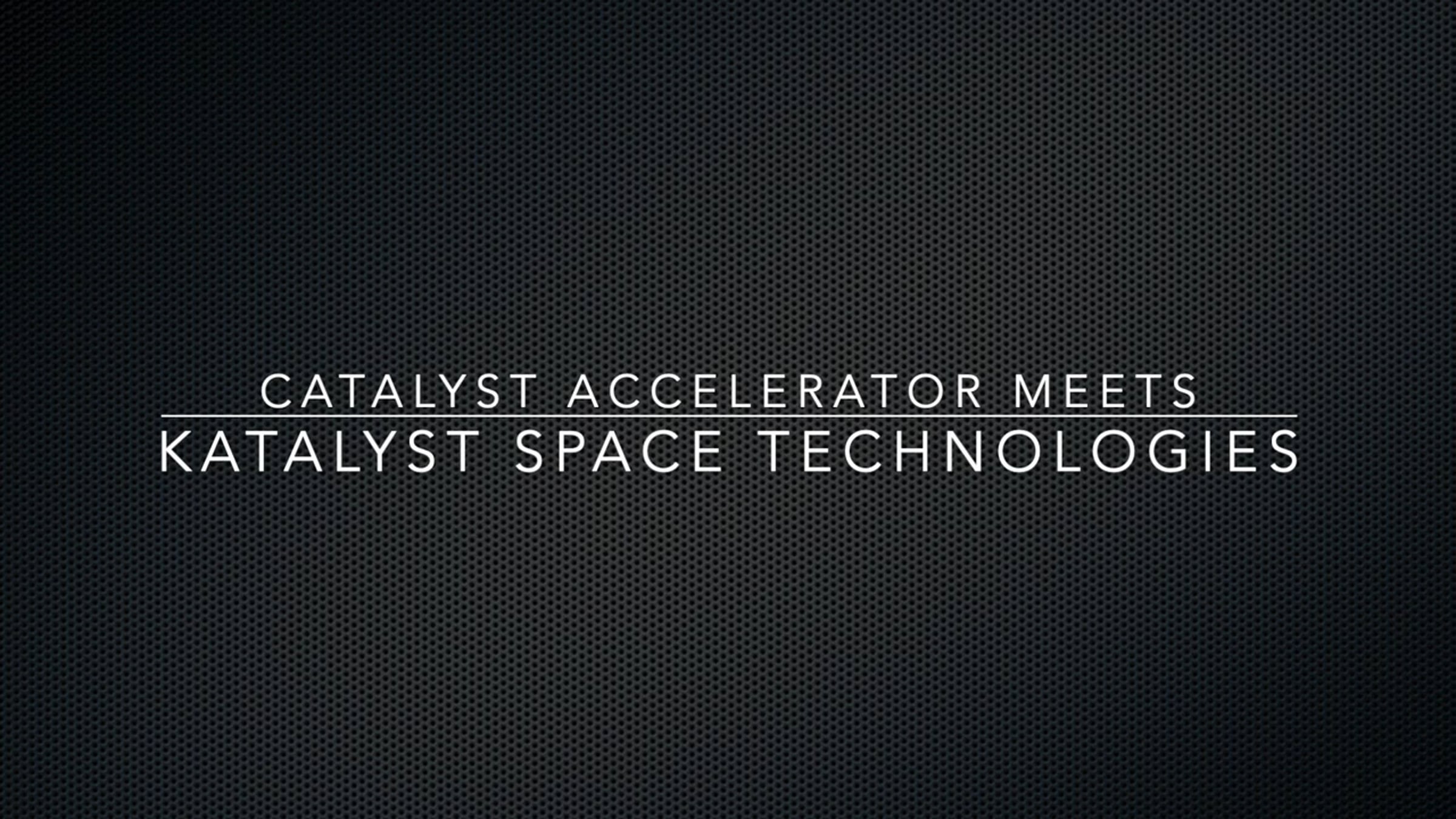 Katalyst Space Technologies- Catalyst Accelerator Interview