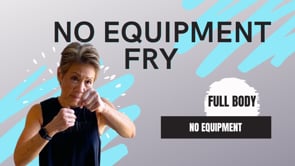 No Equipment Full Body Fry-9:14:22