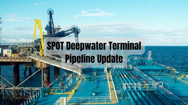 SPOT Deepwater Terminal Pipeline Update