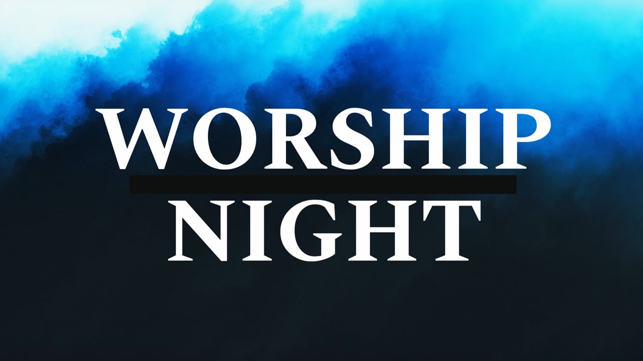 Sunday Evening, 'Worship Night'