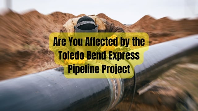 Are You Affected by the Toledo Bend Express Pipeline Project