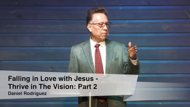 Falling in Love with Jesus - Thrive in The Vision: Part 2 | Daniel Rodriguez