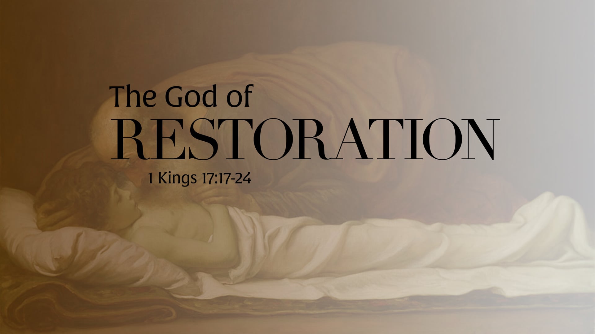 The God of Restoration (1 Kings 17-17-24)