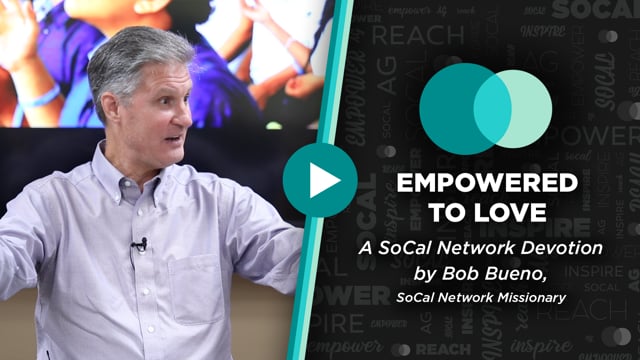 SoCal Network Devotion - September 19, 2022 - Empowered To Love