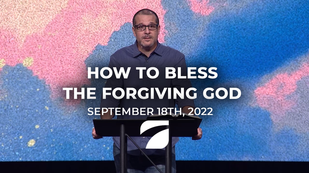 How to Bless the Forgiving God - Pastor Ron Cooney (September 18th, 2022)