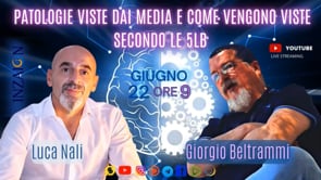 PATOLOGIE VISTE DAI MEDIA E COME VENGONO VISTE SECONDO LE 5LB - Giorgio Beltrammi - Luca Nali