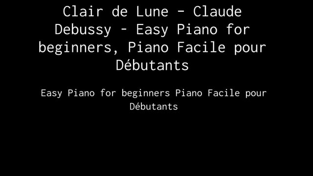 Debussy - Clair De Lune (Easy Piano for beginners, Piano Facile pour Débutants).mp4