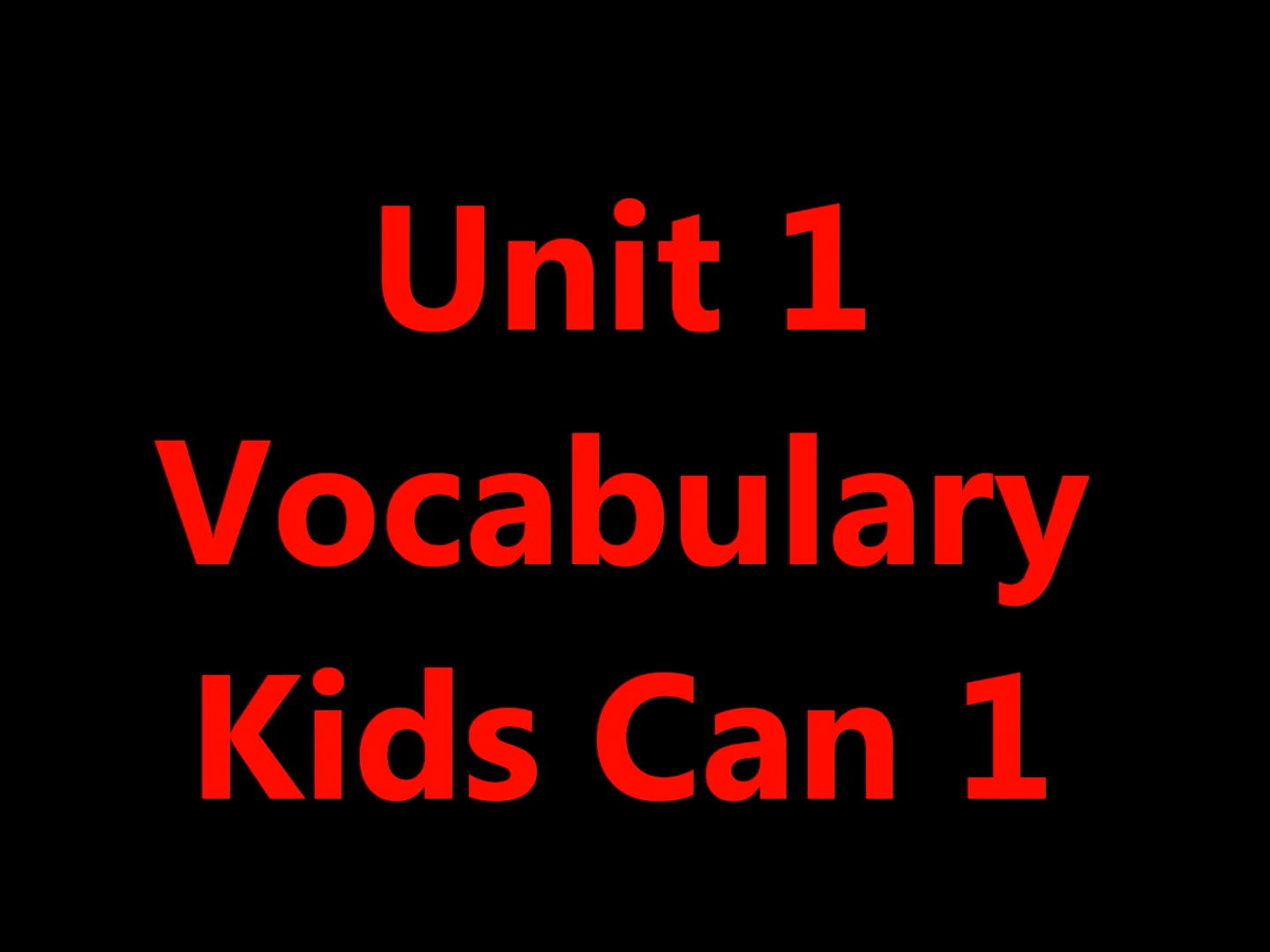 KIDS CAN 1 UNIT 1 VOCABULARY.wmv on Vimeo