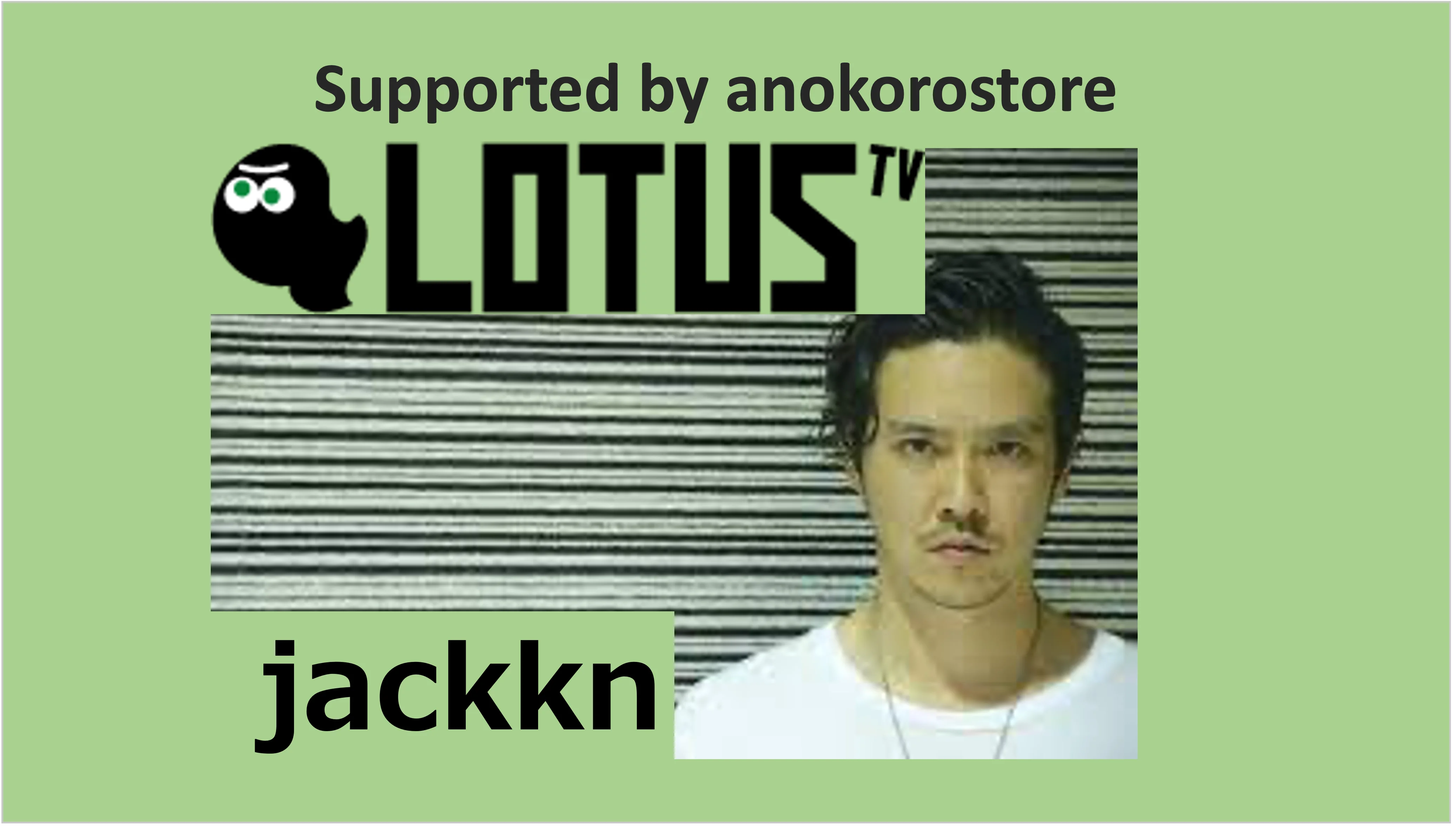 LOTUS × jackkn】vol.8 supported by anokorostore - LOTUS TV