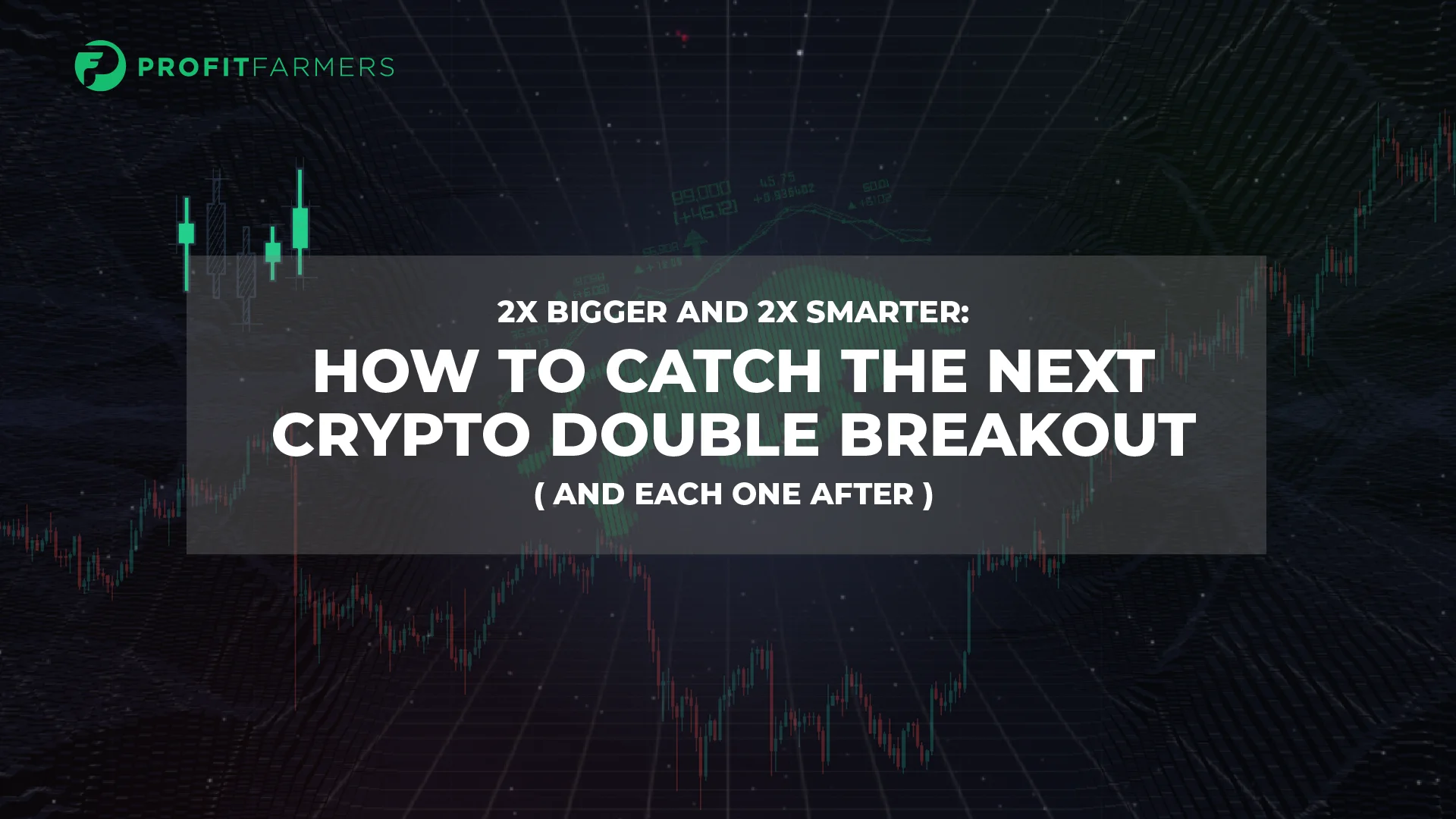 2x Bigger and 2x Smarter: How to Catch The Next Crypto Double Breakout (And  Each One After)