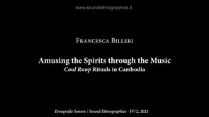 1. Francesca Billeri – Amusing the Spirits through the Music. Coul Ruuo Rituals in Cambodia
