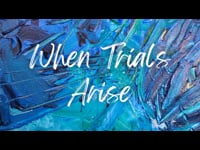 When Trials Arise - Healing from Trials (Part 1) September 25, 2022