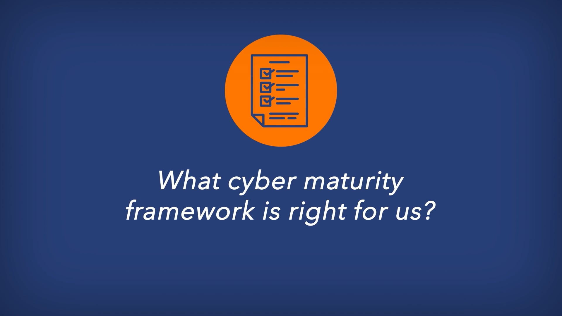 Top Cybersecurity Questions of 2022 Which cyber maturity framework is right for us? on Vimeo