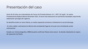 ABORDAJE POSTERIOR TRANSANAL-TRANESFINTÉRICO EN REPARACION DE FÍSTULA RECTO VESICAL BAJA, POSTERIOR A PROSTECTOMÍA RADICAL. PRESENTACIÓN DE 1 CASO.