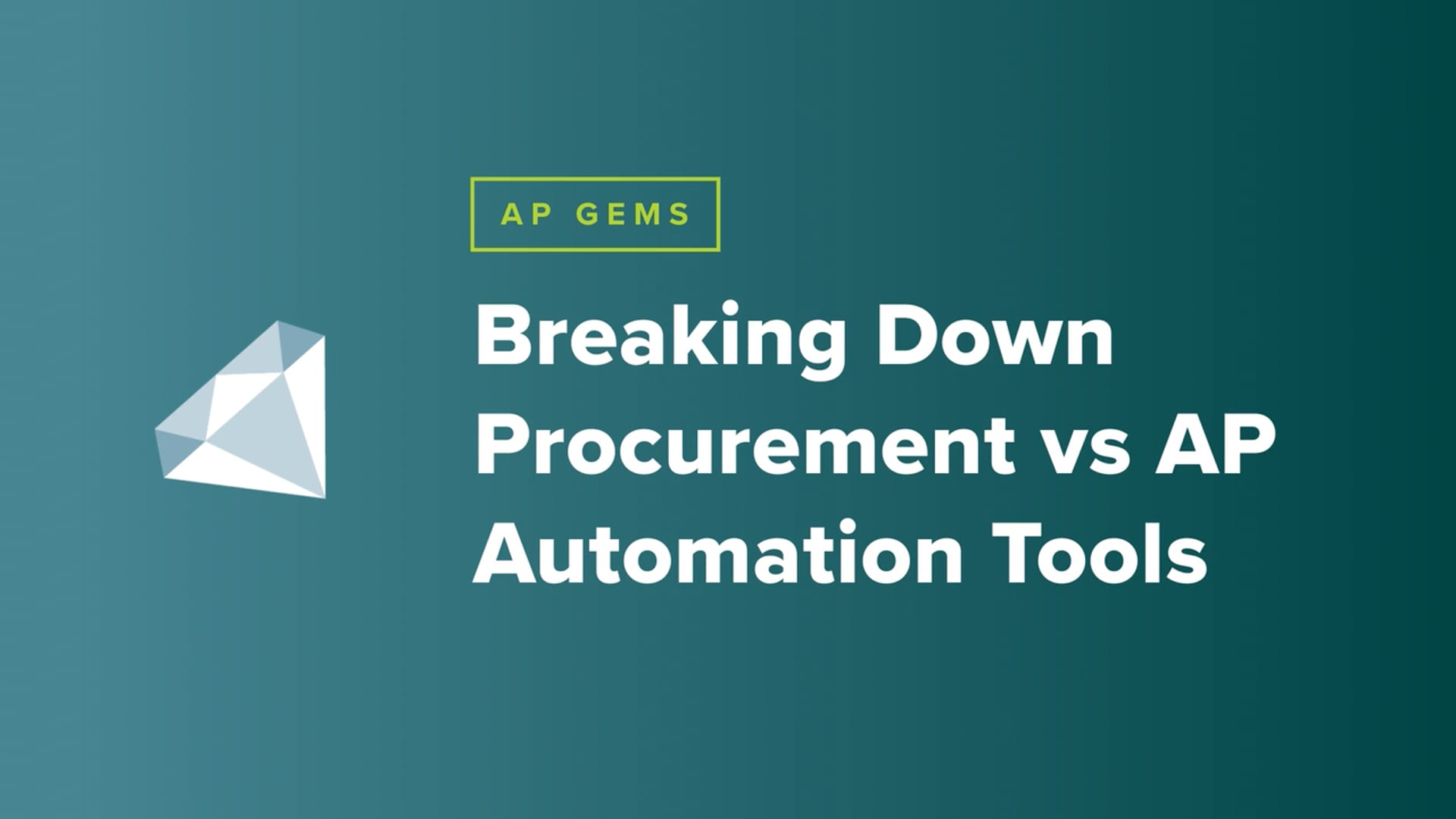 AP Gems: Breaking Down Procurement vs. AP Automation Tools