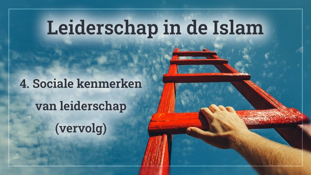 4. Sociale kenmerken van leiderschap (vervolg)