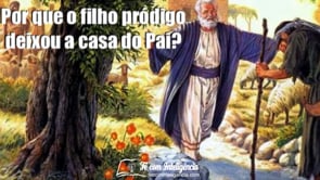 Por que o filho pródigo deixou a casa do pai?