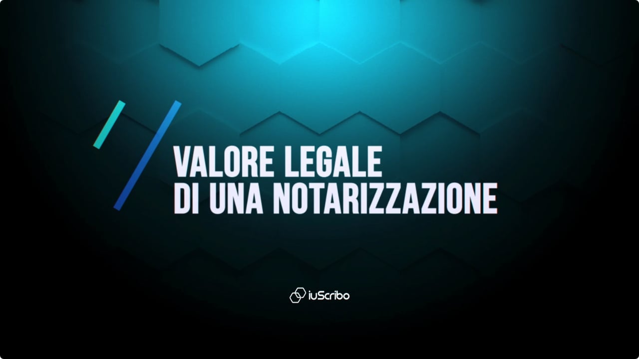 iuScribo Pillole - 7. Valore legale di una notarizzazione